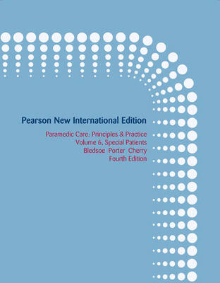 Paramedic Care: Pearson New International Edition - Bryan E. Bledsoe, Robert S. Porter, Richard A. Cherry