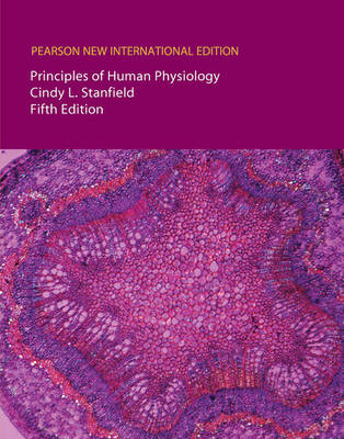 Principles of Human Physiology: Pearson New International Edition - Cindy L Stanfield