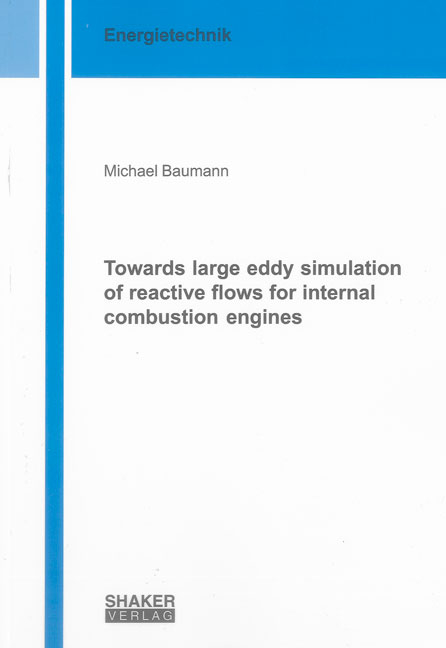 Towards large eddy simulation of reactive flows for internal combustion engines - Michael Baumann