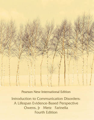 Introduction to Communication Disorders: Pearson New International Edition - Robert E. Owens  Jr., Dale Evan Metz, Kimberly A. Farinella