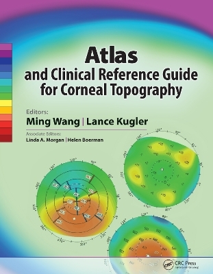 Atlas and Clinical Reference Guide for Corneal Topography - Ming Wang, Lance Kugler