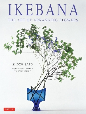 Ikebana: The Art of Arranging Flowers - Shozo Sato