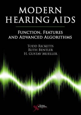 Modern Hearing Aids - Todd A. Ricketts, Ruth A. Bentler, H. Gustav Mueller