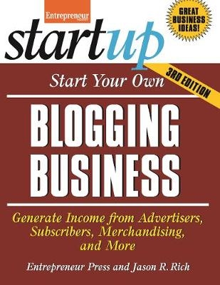 Start Your Own Blogging Business - Jason R. Rich