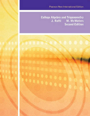 College Algebra and Trigonometry: Pearson New International Edition - J. S. Ratti, Marcus S. McWaters