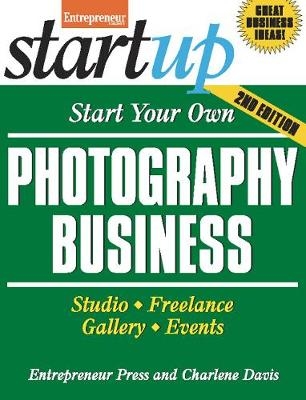 Start Your Own Photography Business 2/E -  Entrepreneur Press, Charlene Davis