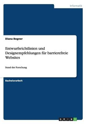 Entwurfsrichtlinien und Designempfehlungen fÃ¼r barrierefreie Websites - Diana Bogner