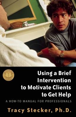 Using a Brief Intervention to Motivate Clients to Get Help - Tracy Stecker