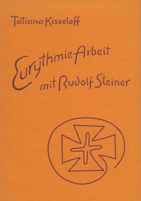 Eurythmie-Arbeit mit Rudolf Steiner - Tatjana Kisseleff