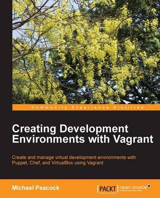 Creating Development Environments with Vagrant - Michael Peacock