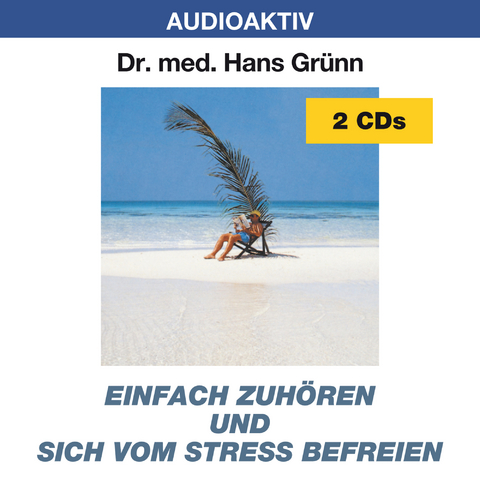 Einfach zuhören und sich vom Stress befreien - Hans Dr. med. Grünn