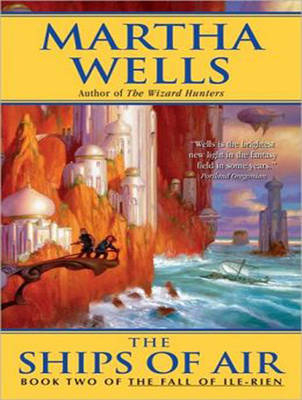 The Ships of Air - Martha Wells