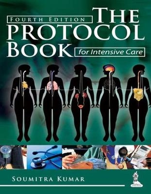 The Protocol Book for Intensive Care - Soumitra Kumar