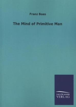 The Mind of Primitive Man - Franz Boas