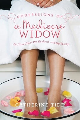 Confessions of a Mediocre Widow - Catherine Tidd