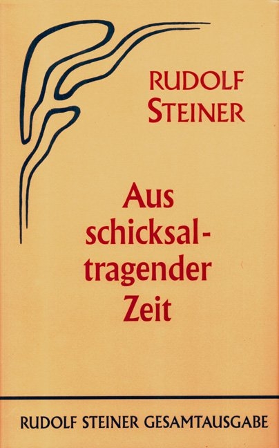 Aus schicksaltragender Zeit - Rudolf Steiner