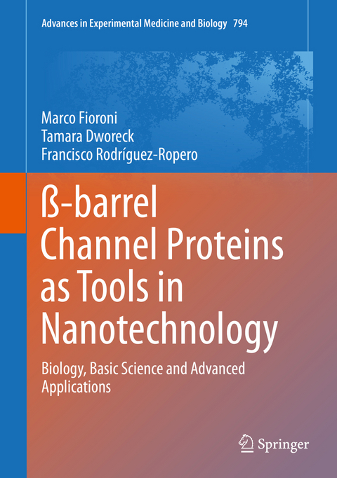 ß-barrel Channel Proteins as Tools in Nanotechnology - Marco Fioroni, Tamara Dworeck, Francisco Rodriguez-Ropero