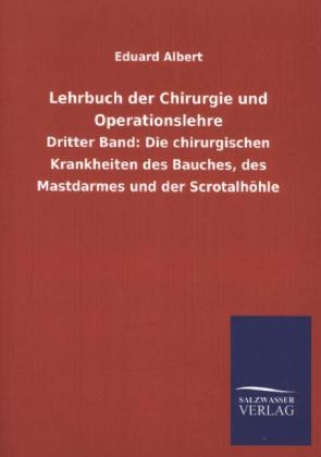 Lehrbuch der Chirurgie und Operationslehre. Bd.3 - Eduard Albert