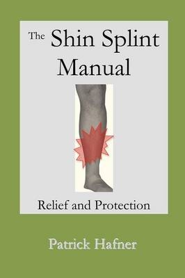 The Shin Splint Manual - Patrick Hafner