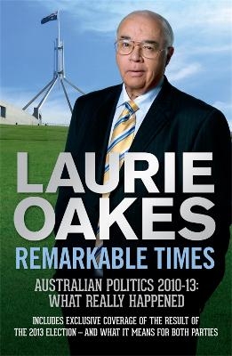 Remarkable Times - Laurie Oakes