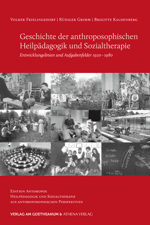 Geschichte der anthroposophischen Heilpädagogik und Sozialtherapie - Volker Frielingsdorf, Rüdiger Grimm, Brigitte Kaldenberg