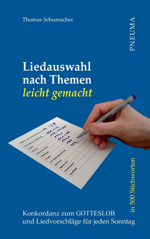 Liedauswahl nach Themen leicht gemacht [Gotteslob] - Thomas Schumacher