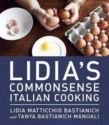 Lidia's Commonsense Italian Cooking - Lidia Matticchio Bastianich, Tanya Bastianich Manuali