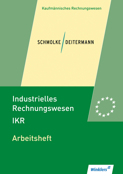 Industrielles Rechnungswesen - IKR - Manfred Deitermann, Wolf-Dieter Rückwart, Siegfried Schmolke, Susanne Stobbe, Björn Flader