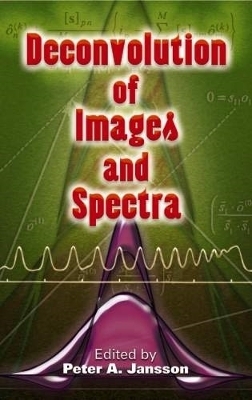 Deconvolution of Images and Spectra - Peter A Jansson