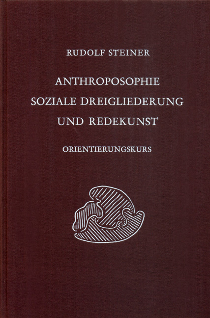 Anthroposophie, soziale Dreigliederung und Redekunst - Rudolf Steiner