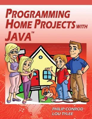 Programming Home Projects with Java - Philip Conrod, Lou Tylee