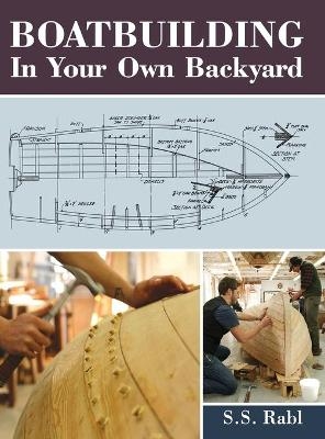 Boatbuilding in Your Own Backyard - S S Rabl