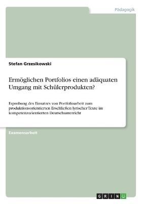 ErmÃ¶glichen Portfolios einen adÃ¤quaten Umgang mit SchÃ¼lerprodukten? - Stefan Grzesikowski