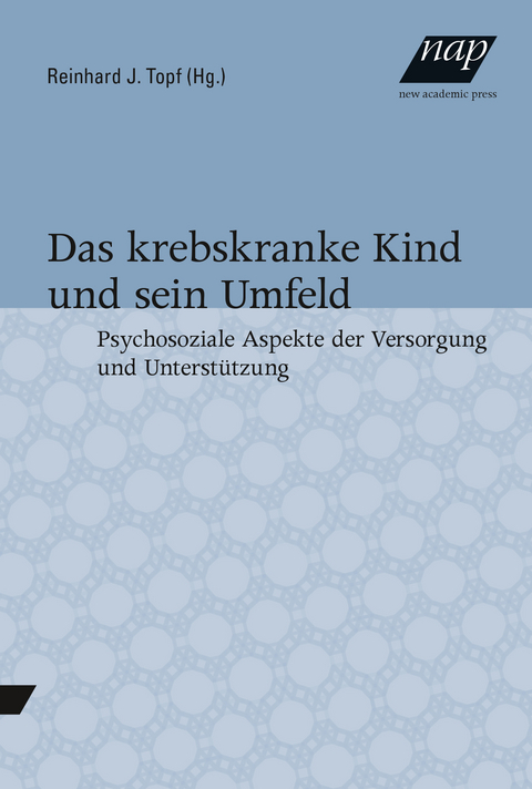 Das krebskranke Kind und sein Umfeld - 