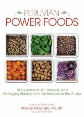 Peruvian Power Foods - Jamie Shaw, Manuel Villacorta