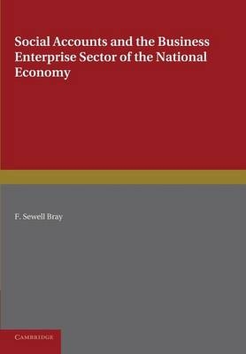 Social Accounts and the Business Enterprise Sector of the National Economy - F. Sewell Bray