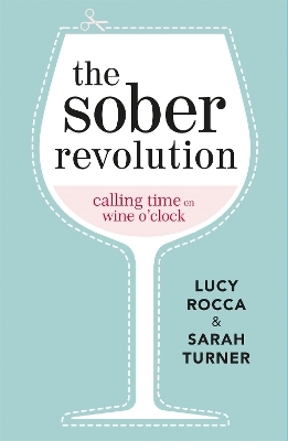 The Sober Revolution - Lucy Rocca, Sarah Turner