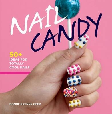 Nail Candy - Donnie Geer, Ginny Geer