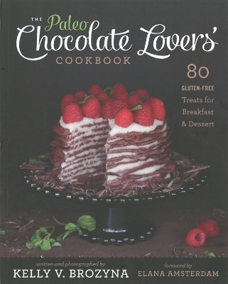 The Paleo Chocolate Lovers' Cookbook - Kelly V. Brozyna