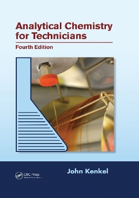 Analytical Chemistry for Technicians - John Kenkel