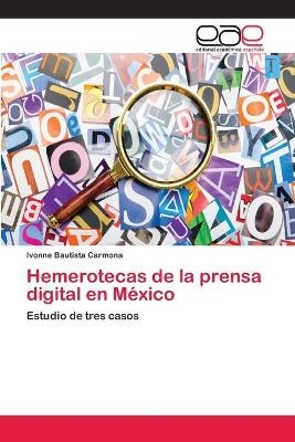 Hemerotecas de la prensa digital en MÃ©xico - Ivonne Bautista Carmona