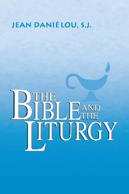 The Bible and the Liturgy - Jean Daniélou