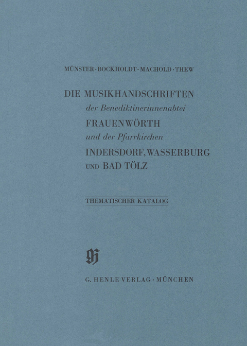 KBM 2 Die Musikhandschriften der Benediktinerinnenabtei Frauenwörth und der Pfarrkirchen Indersdorf, Wasserburg am Inn und Bad Tölz - 