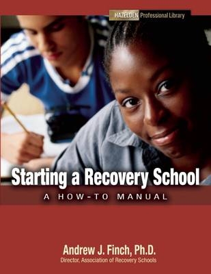 Starting a Recovery School - Andrew J. Finch