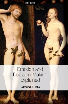 Emotion and Decision-making Explained - Edmund T. Rolls