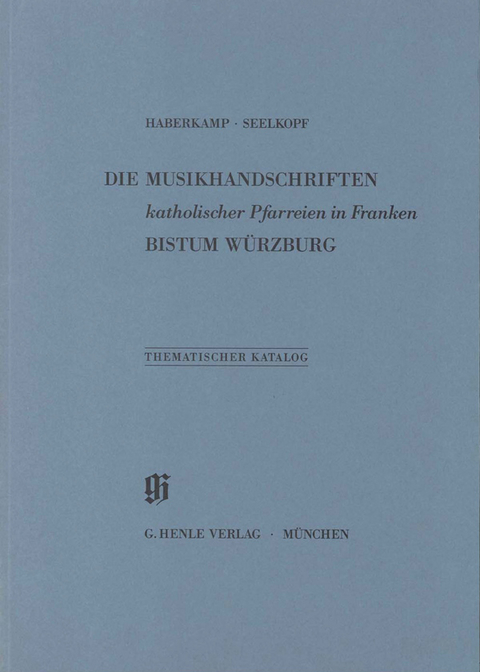 KBM 17 Die Musikhandschriften katholischer Pfarreien in Franken - Bistum Würzburg - Gertraut Haberkamp, Martin Seelkopf