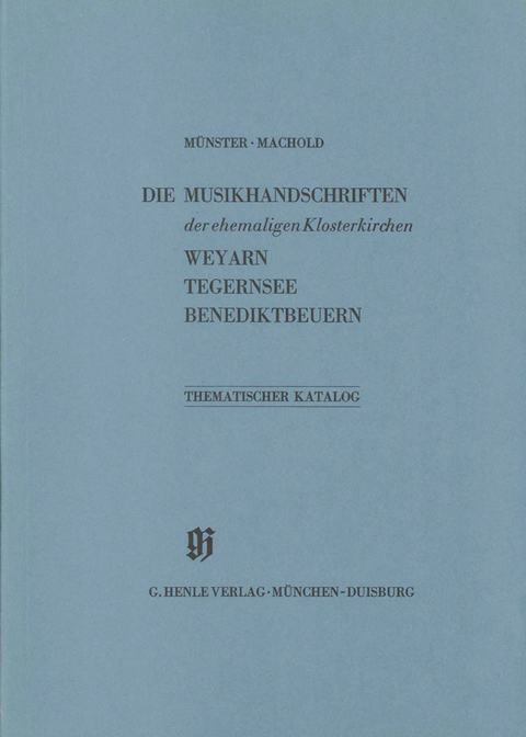 KBM 1 Die Musikhandschriften der ehemaligen Klosterkirchen Weyarn, Tegernsee und Benediktbeuern