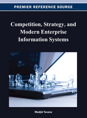 Competition, Strategy, and Modern Enterprise Information Systems - Madjid Tavana