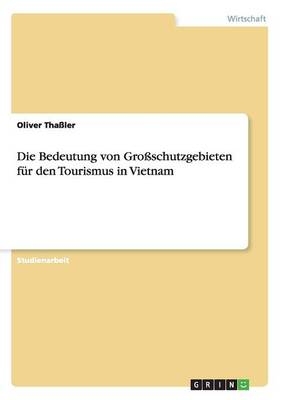 Die Bedeutung von Großschutzgebieten für den Tourismus in Vietnam - Oliver Thaßler