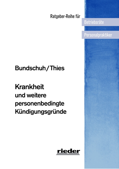 Krankheit und weitere personenbedingte Kündigungsgründe - Peter Bundschuh, Kathrin Thies